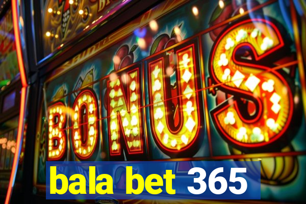 bala bet 365